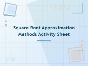Practice Square Root Approximation Methods