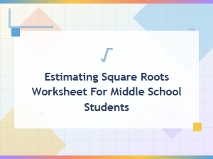 Finding Square Roots: a Beginner Worksheet