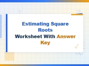Practice Worksheet on Estimating Square Roots with Answers