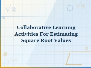 Analyzing Estimates with Collaborative Square Root Activities