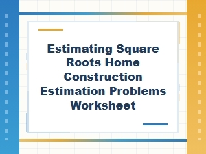 Estimating Square Roots in Construction Project Worksheets