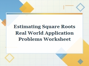 Estimating Square Roots in Practical Problem Solving