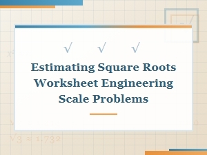 Applying Scale Calculations to Estimate Square Roots